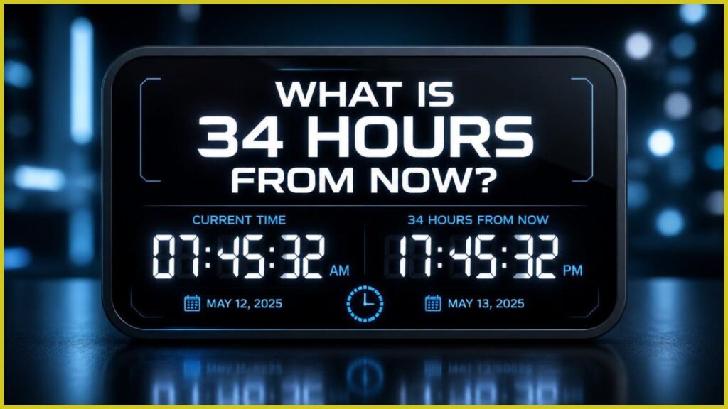 What Is 34 Hours From Now?